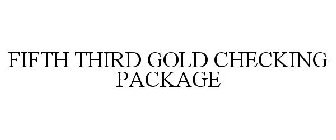 FIFTH THIRD GOLD CHECKING PACKAGE