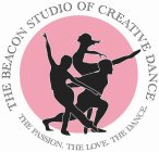 THE BEACON STUDIO OF CREATIVE DANCE THE PASSION. THE LOVE. THE DANCE.