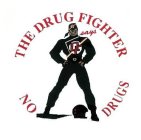 THE DRUG FIGHTER SAYS NO DRUGS