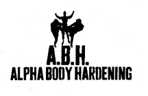 A.B.H. ALPHA BODY HARDENING