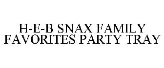 H-E-B SNAX FAMILY FAVORITES PARTY TRAY