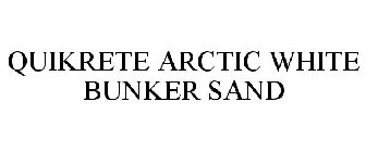 QUIKRETE ARCTIC WHITE BUNKER SAND