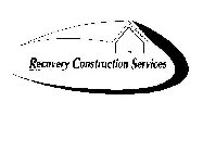 RECOVERY CONSTRUCTION SERVICES