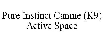 PURE INSTINCT CANINE (K9) ACTIVE SPACE