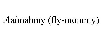 FLAIMAHMY (FLY-MOMMY)