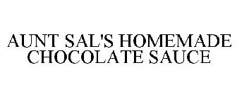 AUNT SAL'S HOMEMADE CHOCOLATE SAUCE