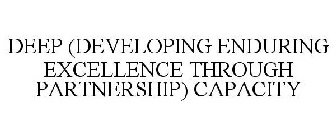 DEEP (DEVELOPING ENDURING EXCELLENCE THROUGH PARTNERSHIP) CAPACITY