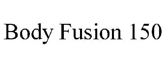 BODY FUSION 150