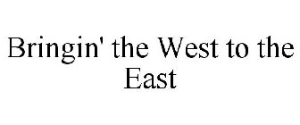 BRINGIN' THE WEST TO THE EAST