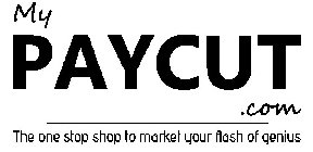 MY PAYCUT.COM THE ONE STOP SHOP TO MARKET YOUR FLASH OF GENIUS