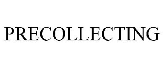 PRECOLLECTING