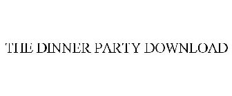 THE DINNER PARTY DOWNLOAD