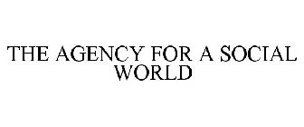 THE AGENCY FOR A SOCIAL WORLD