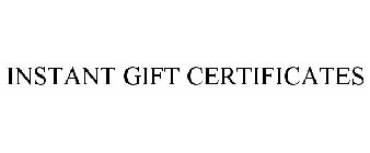 INSTANT GIFT CERTIFICATES