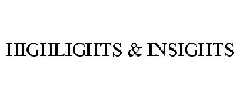 HIGHLIGHTS & INSIGHTS