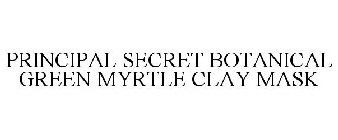 PRINCIPAL SECRET BOTANICAL GREEN MYRTLE CLAY MASK