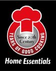 SINCE 20TH CENTURY YEARS OF GOOD COOKING HOME ESSENTIALS