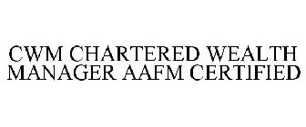 CWM CHARTERED WEALTH MANAGER AAFM CERTIFIED