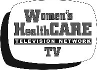 WOMEN'S HEALTHCARE TELEVISION NETWORK TV