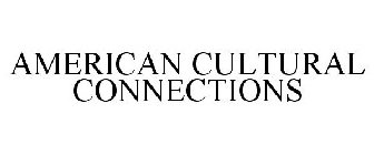 AMERICAN CULTURAL CONNECTIONS