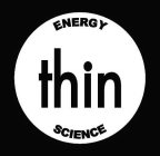 ENERGY SCIENCE THIN