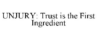 UNJURY: TRUST IS THE FIRST INGREDIENT