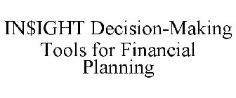 IN$IGHT DECISION-MAKING TOOLS FOR FINANCIAL PLANNING