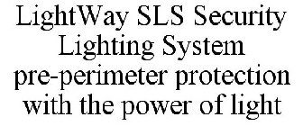 LIGHTWAY SLS SECURITY LIGHTING SYSTEM PRE-PERIMETER PROTECTION WITH THE POWER OF LIGHT