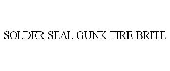 SOLDER SEAL GUNK TIRE BRITE