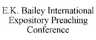 E.K. BAILEY INTERNATIONAL EXPOSITORY PREACHING CONFERENCE
