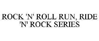 ROCK 'N' ROLL RUN, RIDE 'N' ROCK SERIES