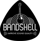 BANDSHELL IMPROVE SOUND QUALITY