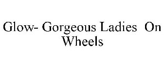 GLOW- GORGEOUS LADIES ON WHEELS