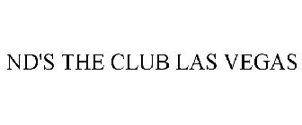 ND'S THE CLUB LAS VEGAS