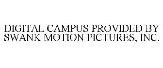 DIGITAL CAMPUS PROVIDED BY SWANK MOTION PICTURES, INC.