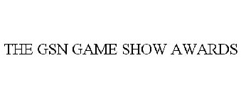 THE GSN GAME SHOW AWARDS