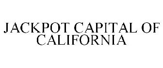 JACKPOT CAPITAL OF CALIFORNIA