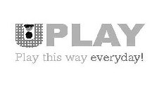 UPLAY PLAY THIS WAY EVERYDAY!