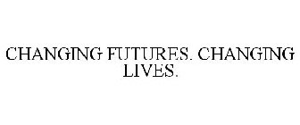 CHANGING FUTURES. CHANGING LIVES.