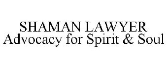SHAMAN LAWYER ADVOCACY FOR SPIRIT & SOUL