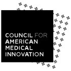 COUNCIL FOR AMERICAN MEDICAL INNOVATION