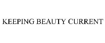 KEEPING BEAUTY CURRENT