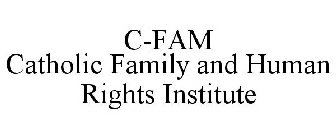 C-FAM CATHOLIC FAMILY AND HUMAN RIGHTS INSTITUTE