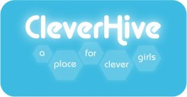 CLEVERHIVE A PLACE FOR CLEVER GIRLS