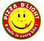 PIZZA D'LIGHT A SMILE IN EVERY BITE!