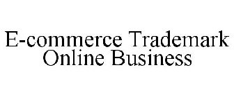 E-COMMERCE TRADEMARK ONLINE BUSINESS