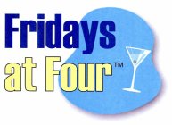 FRIDAYS AT FOUR RELAXED NETWORKING FOR THE BUSINESS OWNER