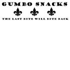 GUMBO SNACKS THE LAST BITE WILL BITE BACK