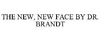 THE NEW, NEW FACE BY DR. BRANDT