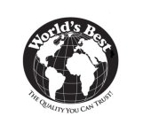 WORLD'S BEST THE QUALITY YOU CAN TRUST!